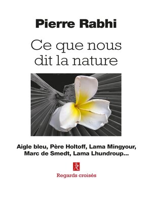 cover image of Ce que nous dit la nature--Aigle bleu, Père Holtoff, Lama Mingyour, Marc de Smedt, Lama Lhundroup..